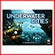 Underwater Cities Underwater Cities