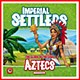 Imperial Settlers : Aztecs Imperial Settlers : Aztecs
