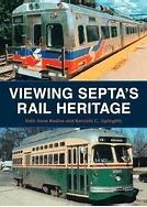 VIEWING SEPTA'S RAIL HERITAGE