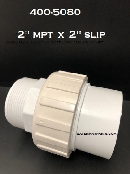 WATERWAY UNION ASSEMBLY 2&quot;MPT X 2&quot; SLIP