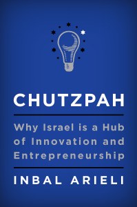 Chutzpah Why Israel Is a Hub of Innovation and Entrepreneurship [Hardcover]