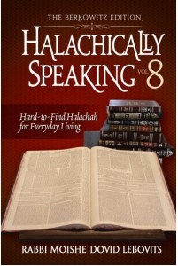Halachically Speaking Volume 8 [Hardcover]