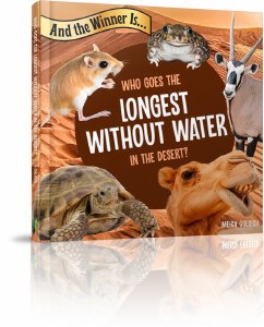 And the Winner Is...Who Goes the Longest without Water in the Desert [Hardcover]