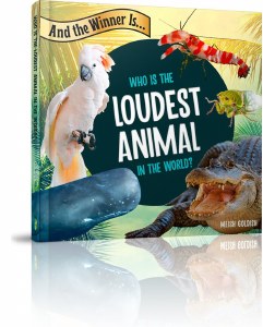 And the Winner Is...Who Is the Loudest Animal in the World [Hardcover]