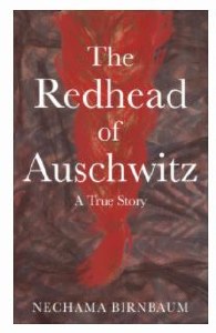 The Redhead of Auschwitz A True Story [Paperback]