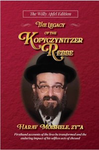 The Legacy of the Kopyczynitzer Rebbe HaRav Moishele ZY"A [Hardcover]