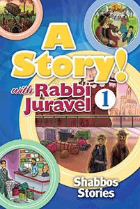 A Story! with Rabbi Juravel Volume 1 Shabbos Stories [Hardcover]