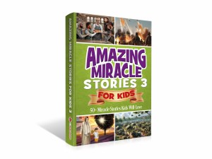 Amazing Miracle Stories for Kids Volume 3 [Hardcover]
