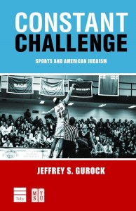 Constant Challenge: Sports and American Judaism [Hardcover]
