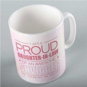 Jewish Phrase Mug I am a Proud Daughter-in-Law of an Awesome Shvigger 11oz