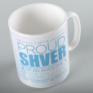 Jewish Phrase Mug I am a Proud Shver of an Awesome Son-in-Law 11oz