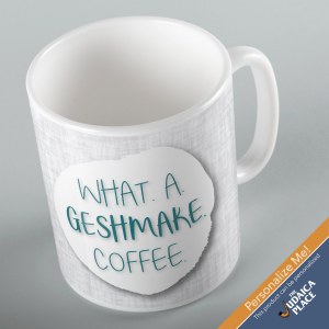 Jewish Phrase Mug What a Geshmake Coffee! 11oz