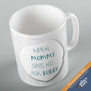 Jewish Phrase Mug When Mommy Says No, Ask Bubby 11oz