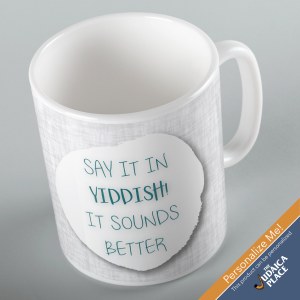 Jewish Phrase Mug Say it in Yiddish It Sounds Better! 11oz