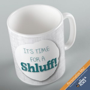 Jewish Phrase Mug It's Time for a Shluff! 11oz