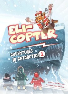 Eli-Copter Adventures in Antarctica Volume 1 [Hardcover]