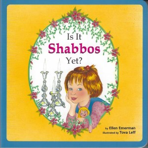 Is It Shabbos Yet? [Board Book]