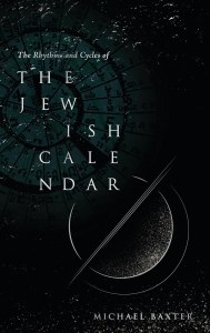 The Rhythms and Cycles of the Jewish Calendar [Hardcover]
