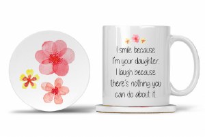 Mom Mug with Matching Coaster I Smile because I'm your Daughter. I Laugh because There's Nothing You Can Do About It. 11oz