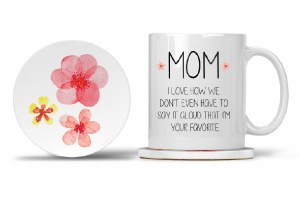 Mom Mug with Matching Coaster I Love How We Don't Even Have To Say It Aloud That I'm Your Favorite 11oz