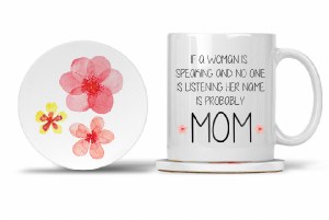 Mom Mug with Matching Coaster If a Woman is Speaking and No One is Listening Her Name is Probably Mom 11oz