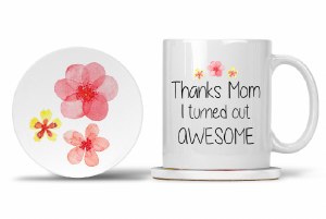 Mom Mug with Matching Coaster Thanks Mom I Turned Out Awesome 11oz