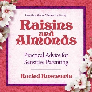 Raisins and Almonds: Practical Advice for Sensitive Parenting