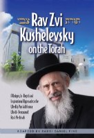 Rav Zvi Kushelevsky on The Torah [Hardcover]