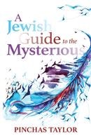 A Jewish Guide to the Mysterious [Hardcover]