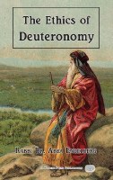 The Ethics of Deuteronomy [Hardcover]