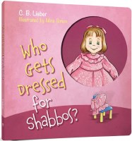 Who Gets Dressed for Shabbos? [Boardbook]