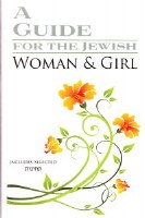 A Guide for the Jewish Woman & Girl