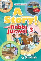 A Story! with Rabbi Juravel Volume 3 Shalom and Simchah [Hardcover]