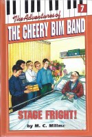 The Adventures of the Cheery Bim Band Volume 7 Stage Fright! [Hardcover]