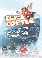 Eli-Copter Adventures in Antarctica Volume 1 [Hardcover]