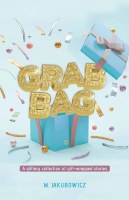 Grab Bag A glittery collection of gift-wrapped stories [Hardcover]