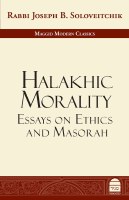 Halakhic Morality: Essays on Ethics and Masorah [Hardcover]