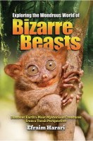 Exploring the Wondrous World of Bizarre Beasts [Hardcover]