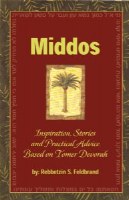 Middos: Inspiration, Stories and Practical Advice Based on Tomer Devorah