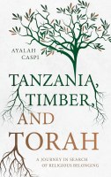 Tanzania Timber and Torah A journey in search of religious belonging [Hardcover]