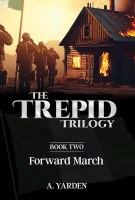 The Trepid Trilogy Volume 2 Forward March [Hardcover]