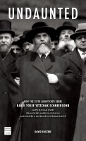 Undaunted How the Sixth Lubavitcher Rebbe Yosef Yitzchak Schneersohn Saved Russian Jewry Reimagined American Judaism Ignited a Global Jewish Renaissance [Hardcover]