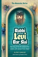 Amoraim Series 4 Rabbi Levi bar Sisi The story of his life adapted for comics with sources from Chazal [Hardcover]