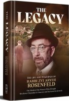 The Legacy Life and Teachings of Rabbi Zvi Aryeh Rosenfeld [Hardcover]