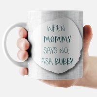 Additional picture of Jewish Phrase Mug When Mommy Says No, Ask Bubby 11oz