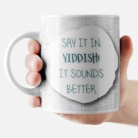 Additional picture of Jewish Phrase Mug Say it in Yiddish It Sounds Better! 11oz