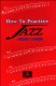 How To Practice Jazz