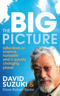 Big Picture: Reflections on Science by David Suzuki