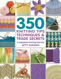 350 Knitting Tips, Techs &amp; Tra