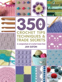 350 Crochet Tips &amp; Techniques